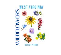 Wildflowers of West Virginia Activity Book: A Young Explorer's Field Guide to the Native Blooms of West Virginia
