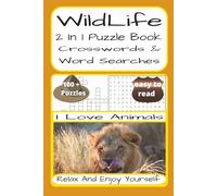 WildLife 2 In 1 Crossword And Word Search: WildLife-Themed 2 In 1 Crossword And Word Find Puzzles | 230 Pages | 100 + Puzzles With Solutions | A ... Adults, WildLife Lovers And Puzzle Fans