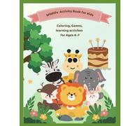 Wildlife Activity Book for Kids: Coloring, Games, learning activites for Ages 4-7