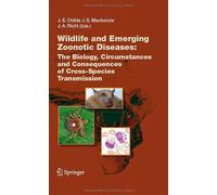 Wildlife and Emerging Zoonotic Diseases: The Biology, Circumstances and Consequences of Cross-Species Transmission: 315 (Current Topics in Microbiology and Immunology) by John S. MacKenzie (Editor), James E. Childs (Editor), Jurgen A. Richt (Editor) (13-Aug-2007) Hardcover