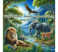 Wildlife Animals - Realistic Grayscale Coloring Book for Adults: Discover the beauty of wild animals through 30 stunning grayscale illustrations. ... relief, mindfulness, and artistic expression.