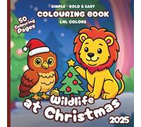 Wildlife at Christmas 2025 - Bold and Easy Colouring Book for All Ages: 50 Colouring Pages of Festive Wild Animals in Merry Moments!