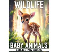 Wildlife Baby Animals Coloring Book: Cuddly Coloring pages featuring Cute Wild Creature Designs for All Ages Creative Escape