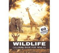 Wildlife Coloring Book for Adults: 60 Wildlife & Nature Coloring Pages with Lions, Elephants, Deer, Tigers, and More - Plus 60 Fascinating Animal Facts for Relaxation and Stress Relief