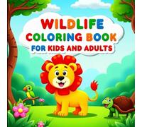Wildlife Coloring Book for Kids and Adults: Beautiful Animals from Around the World - Simple and Intricate Designs for Relaxing and Creative Fun