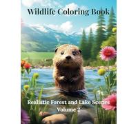 Wildlife Coloring Book. Realistic Forest and Lake Scenes Volume 2: More Stunning Wildlife Scenes to Color - 40 Realistic Illustrations of Forest ... for Nature-Loving Kids, Teens and Adults