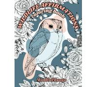 Wildlife Coloring Book with Affirmations for All Ages: Peaceful Coloring Pages with Woodland Animals