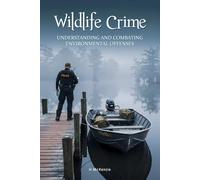 Wildlife Crime: Understanding and Combating Environmental Offenses