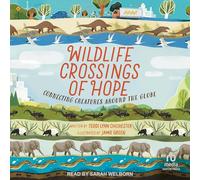 Wildlife Crossings of Hope: Connecting Creatures Around the Globe (Books for a Better Earth)