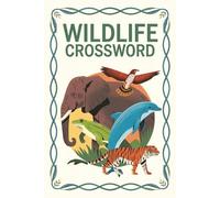 Wildlife Crossword: 50+ Nature-themed Puzzles | 6×9 Travel Size, 120 Pages of Brain-Boosting Fun for Teens & Adults