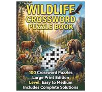 Wildlife Crossword Puzzle Book: 100 Large Print Nature & Animal Puzzles for Adults | Easy to Medium Level with Solutions
