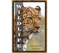 Wildlife Crossword Puzzles: Crossword Puzzles with Easy to Read about Animals, Habitats, and Nature’s Wonders | 6x9 inches, 120 Pages, 60 Puzzles | ... Enthusiasts, Outdoor Lovers, and Puzzle Fans