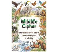 Wildlife Cypher: The Wildlife Word Search Where Every List is a Riddle|