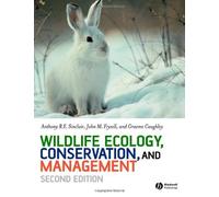 Wildlife Ecology, Conservation and Management by Sinclair, Anthony R. E., Fryxell, John M., Caughley, Graeme (2006) Paperback