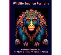 Wildlife Emotion Portraits: Extensive Detailed Art for Adults & Teens, 70+ Pages to Admire