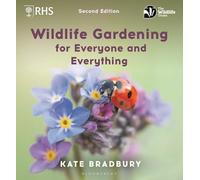 Wildlife Gardening for Everyone and Everything: Second edition