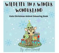 Wildlife In A Winter Wonderland: Cute Christmas Animal Colouring Book