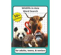 Wildlife in Asia Word Search: Relaxing Educational Brain Games About Tigers, Pandas, Elephants, Landmarks, and More for Teens, Adults, and Seniorss