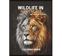 Wildlife in Grayscale: A Realistic Grayscale Coloring Book for Adults Featuring 40 Highly Detailed Wild Animal Portraits for Advanced Colorists.