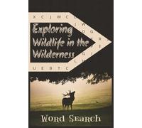 Wildlife in the Wilderness Word Search: 50+ Nature-Themed Puzzles Featuring Animals, Forests, and the Great Outdoors | Relaxing Word Game for All Ages ... puzzle book - perfect for travel or gifting