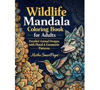 Wildlife Mandala Coloring Book for Adults: Detailed Animal Designs with Floral & Geometric Patterns