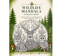 Wildlife Mandala Coloring Book: Medium Difficulty Animal Mandalas from Around the World for Relaxation, Stress Relief & Mindfulness