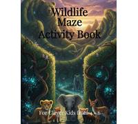 Wildlife Maze Activity Book | For Clever Kids From 4-6: Fun and Challenging Animal Mazes for Clever Kids Ages 4-6 - Brain-Boosting Puzzle Activity Book for Preschool and Kindergarten