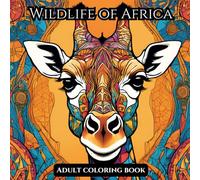 Wildlife of Africa: An Adult Coloring Book: Intricate Animal Designs for Creativity and Relaxation