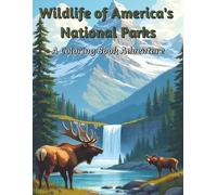 Wildlife of America’s National Parks: A Coloring Book Adventure