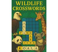 Wildlife of the World Crosswords: Embark on a Global Journey Through the Animal Kingdom - Discover Extraordinary Creatures, Uncover Hidden Facts, and Challenge Your Mind with Every Clue