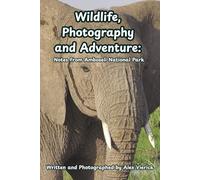Wildlife, Photography and Adventure: Notes from Amboseli National Park