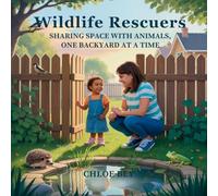 Wildlife Rescuers: Sharing Space with Animals, One Backyard at a Time: 12
