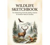 WILDLIFE SKETCHBOOK: For Sketching Animals, Birds, Insects & Outdoor Nature Studies