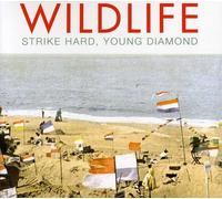 Wildlife - Strike Hard Young Diamond