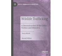 Wildlife Trafficking: A Deconstruction of the Crime, Victims and Offenders