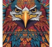 Wildly Beautiful: An Animal Coloring Journey: A Fun and Relaxing Way to Discover the Wild