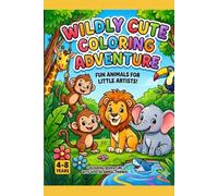 Wildly Cute Coloring Adventure: 50 Fun and Simple Animal Illustrations for Kids Ages 4-8
