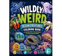 Wildly Weird Ocean Creatures Coloring Book: 24 Amazing Deep-Sea Creatures to Color and Discover