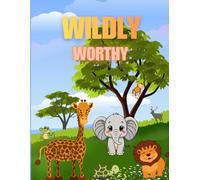 Wildly Worthy: An Animal Affirmation Coloring Book for Confidence and Self-Love