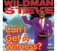 Wildman Steve - Can I Get a Witness?