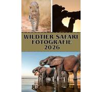 WILDTIER SAFARI FOTOGRAFIE 2026: Fange atemberaubende Tiermomente ein und reise durch Afrikas legendäre Parks von Etosha bis Kruger
