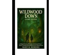 Wildwood Down Game Guide: A Magical Journey Through an Enchanted Forest Where Courage and Friendship Uncover Ancient Secrets
