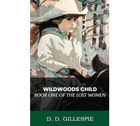 WILDWOODS CHILD BOOK 1 OF THE LOST WOMEN SERIES