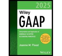 Wiley Gaap 2025: Interpretation and Application of Generally Accepted Accounting Principles