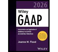 Wiley GAAP 2026: Interpretation and Application of Generally Accepted Accounting Principles: Interpretation and Application of Generally Accepted Accounting Principles