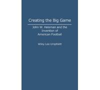 Wiley L. Umphlett Creating the Big Game (Copertina rigida)