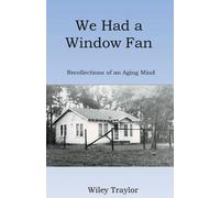 Wiley Traylor We Had a Window Fan (Tascabile)