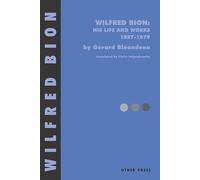 Gerard Bleandonu Wilfred Bion: His Life and Works (Tascabile)