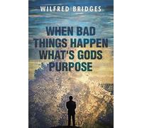 Wilfred Bridges When Bad Things Happen What's God's Purpose (Tascabile)