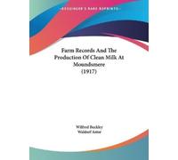 Wilfred Buckley Farm Records And The Production Of Clean Milk At Mou (Tascabile)